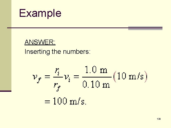 Example ANSWER: Inserting the numbers: 139 