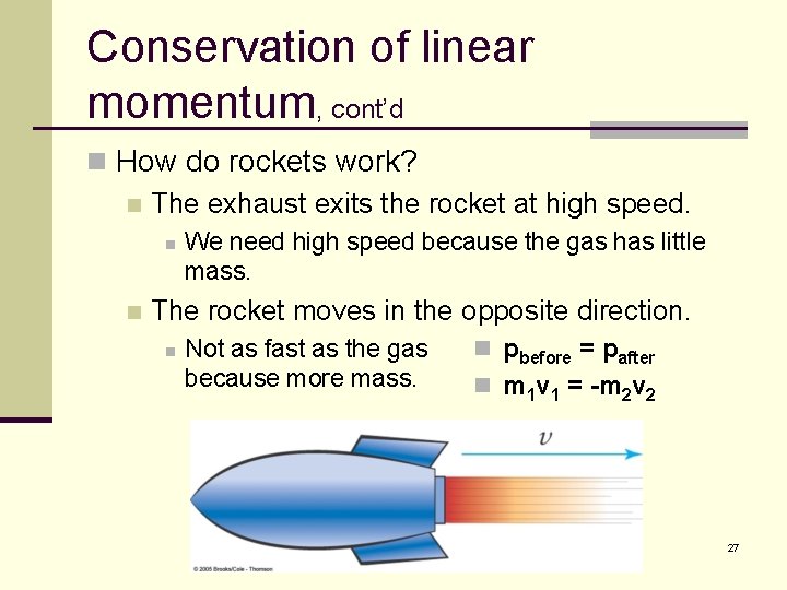 Conservation of linear momentum, cont’d n How do rockets work? n The exhaust exits