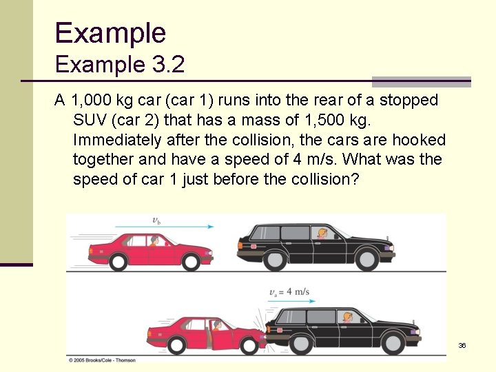 Example 3. 2 A 1, 000 kg car (car 1) runs into the rear