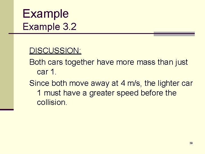 Example 3. 2 DISCUSSION: Both cars together have more mass than just car 1.