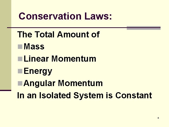 Conservation Laws: The Total Amount of n Mass n Linear Momentum n Energy n