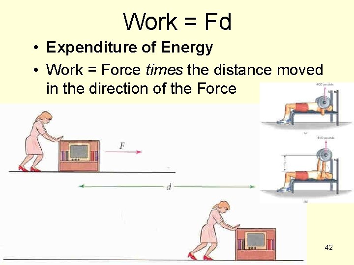 Work = Fd • Expenditure of Energy • Work = Force times the distance