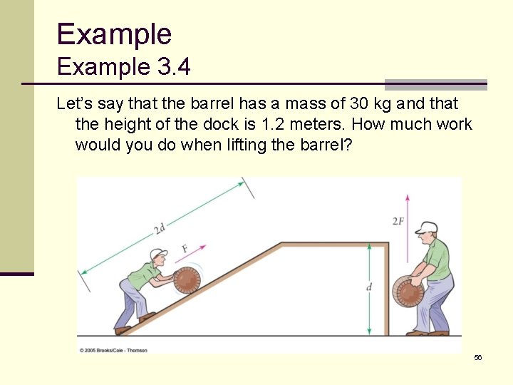 Example 3. 4 Let’s say that the barrel has a mass of 30 kg