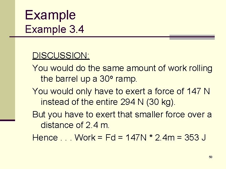 Example 3. 4 DISCUSSION: You would do the same amount of work rolling the