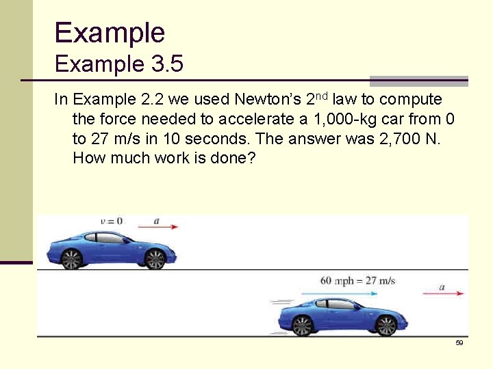 Example 3. 5 In Example 2. 2 we used Newton’s 2 nd law to