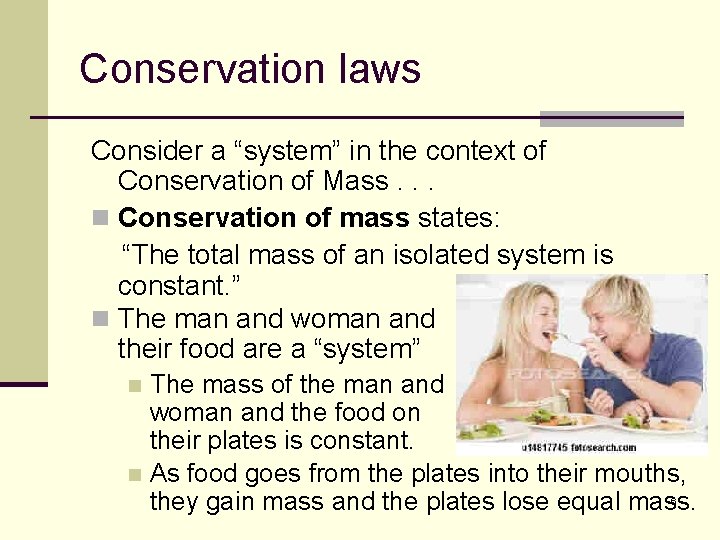 Conservation laws Consider a “system” in the context of Conservation of Mass. . .