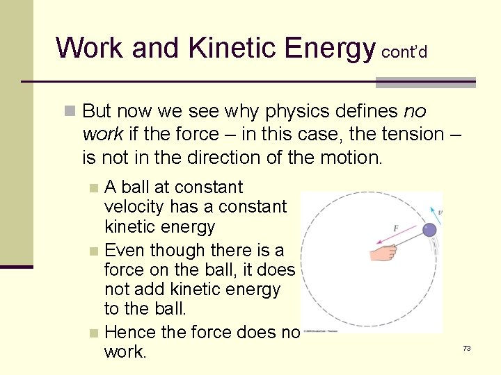 Work and Kinetic Energy cont’d n But now we see why physics defines no