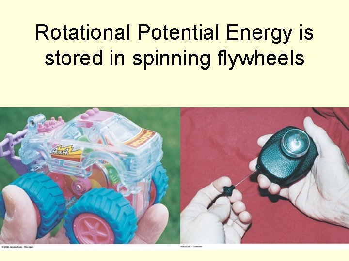 Rotational Potential Energy is stored in spinning flywheels 87 