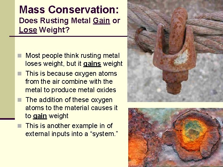 Mass Conservation: Does Rusting Metal Gain or Lose Weight? n Most people think rusting