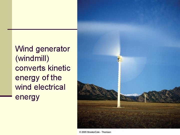 Wind generator (windmill) converts kinetic energy of the wind electrical energy 91 