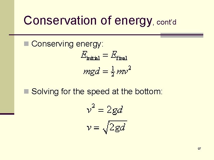 Conservation of energy, cont’d n Conserving energy: n Solving for the speed at the