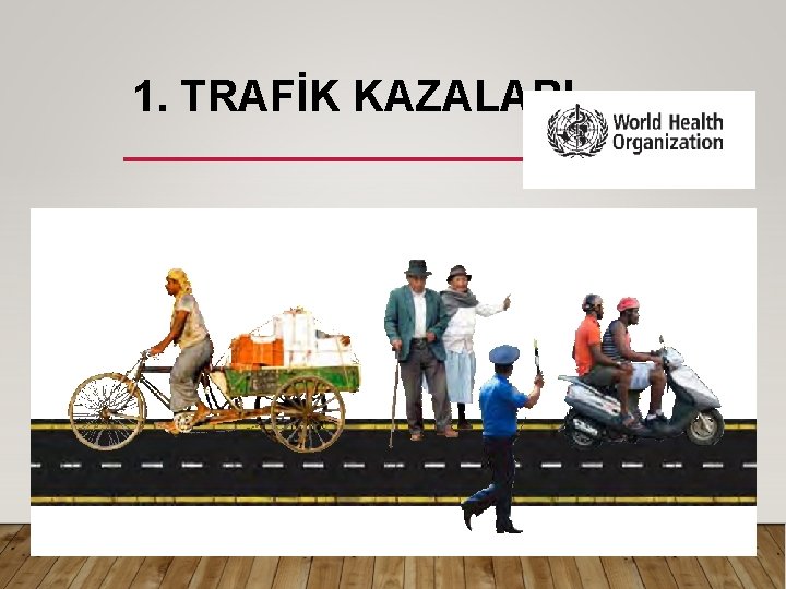 1. TRAFİK KAZALARI 