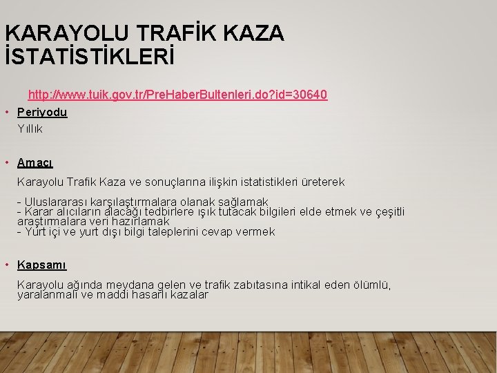 KARAYOLU TRAFİK KAZA İSTATİSTİKLERİ http: //www. tuik. gov. tr/Pre. Haber. Bultenleri. do? id=30640 •