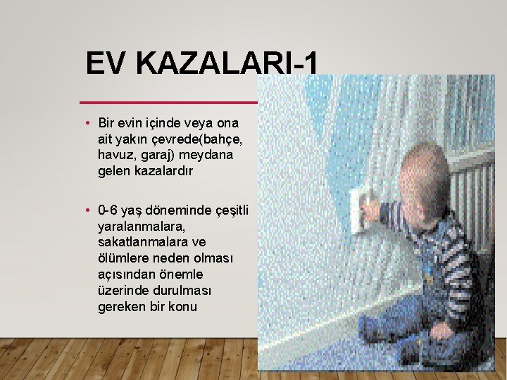 EV KAZALARI-1 • Bir evin içinde veya ona ait yakın çevrede(bahçe, havuz, garaj) meydana