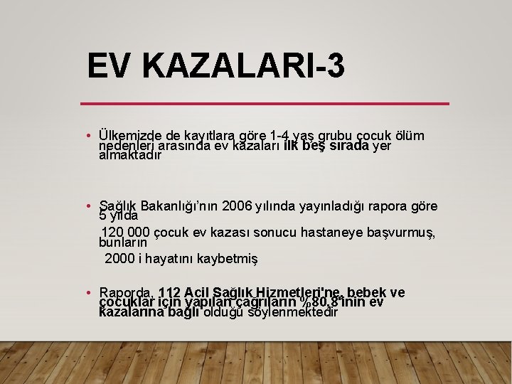 EV KAZALARI-3 • Ülkemizde de kayıtlara göre 1 -4 yaş grubu çocuk ölüm nedenleri
