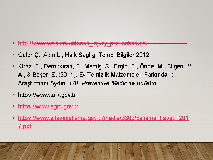  • http: //www. who. int/violence_injury_prevention/en/ • Güler Ç. , Akın L. , Halk