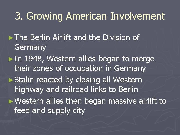 3. Growing American Involvement ► The Berlin Airlift and the Division of Germany ► 3. Growing American Involvement ► The Berlin Airlift and the Division of Germany ►