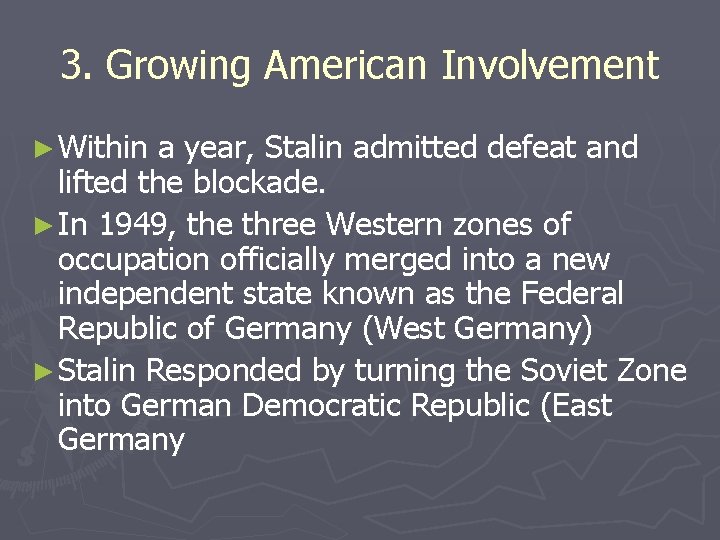 3. Growing American Involvement ► Within a year, Stalin admitted defeat and lifted the 3. Growing American Involvement ► Within a year, Stalin admitted defeat and lifted the