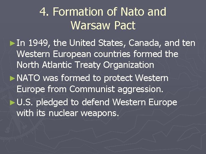 4. Formation of Nato and Warsaw Pact ► In 1949, the United States, Canada, 4. Formation of Nato and Warsaw Pact ► In 1949, the United States, Canada,
