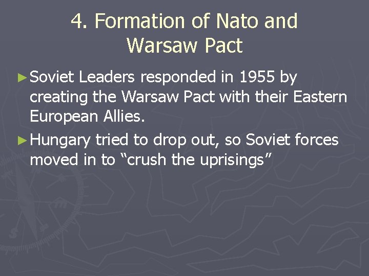 4. Formation of Nato and Warsaw Pact ► Soviet Leaders responded in 1955 by 4. Formation of Nato and Warsaw Pact ► Soviet Leaders responded in 1955 by