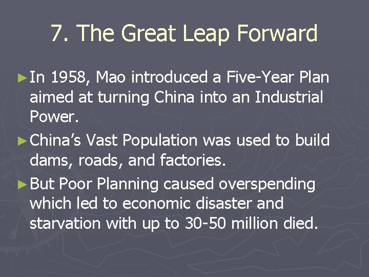 7. The Great Leap Forward ► In 1958, Mao introduced a Five-Year Plan aimed 7. The Great Leap Forward ► In 1958, Mao introduced a Five-Year Plan aimed