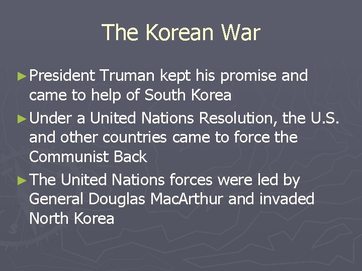 The Korean War ► President Truman kept his promise and came to help of The Korean War ► President Truman kept his promise and came to help of