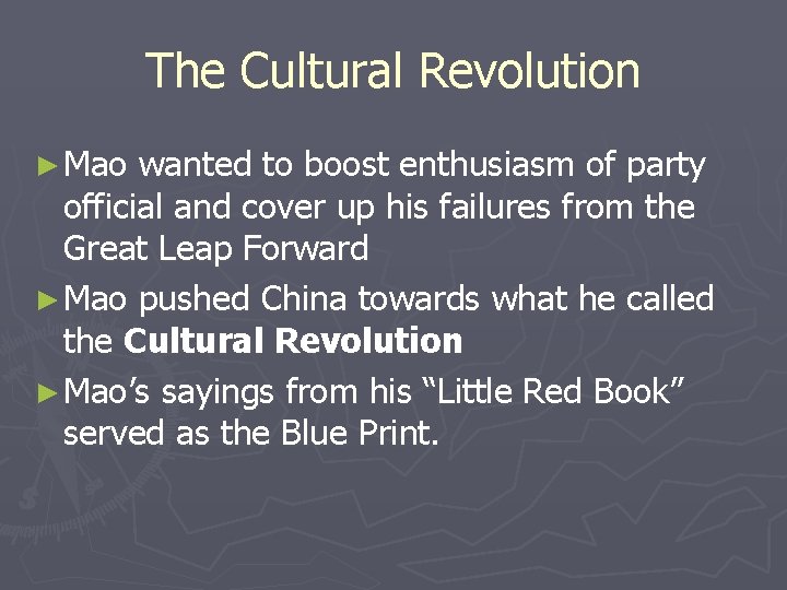 The Cultural Revolution ► Mao wanted to boost enthusiasm of party official and cover The Cultural Revolution ► Mao wanted to boost enthusiasm of party official and cover
