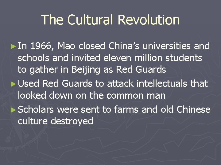 The Cultural Revolution ► In 1966, Mao closed China’s universities and schools and invited The Cultural Revolution ► In 1966, Mao closed China’s universities and schools and invited