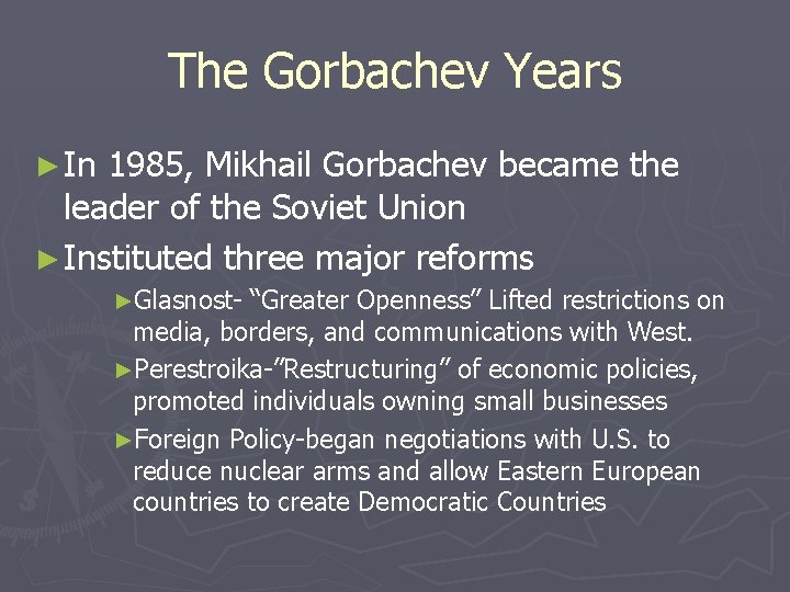 The Gorbachev Years ► In 1985, Mikhail Gorbachev became the leader of the Soviet The Gorbachev Years ► In 1985, Mikhail Gorbachev became the leader of the Soviet