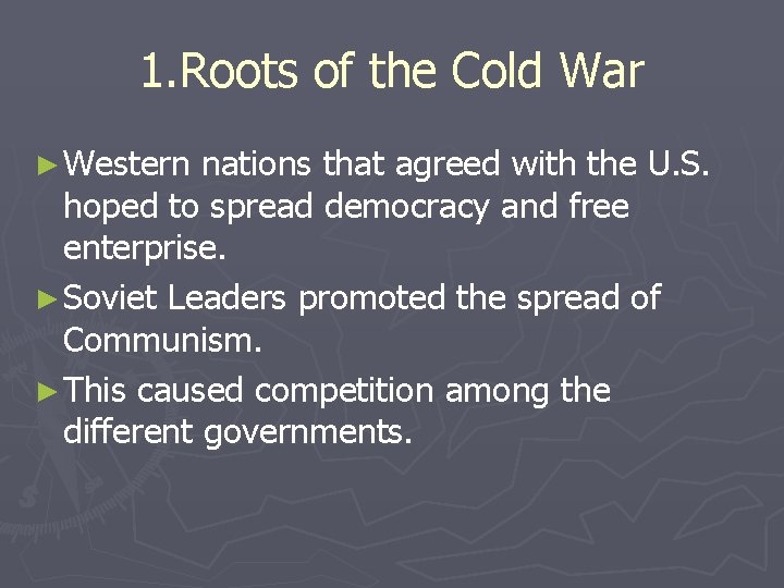 1. Roots of the Cold War ► Western nations that agreed with the U. 1. Roots of the Cold War ► Western nations that agreed with the U.