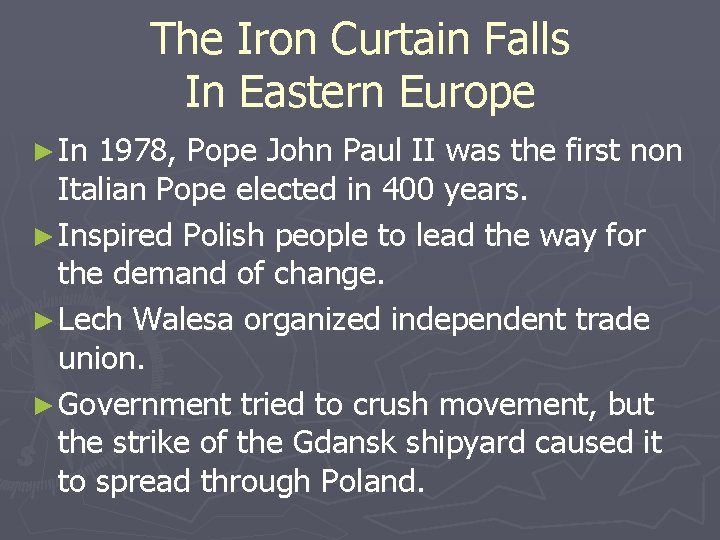 The Iron Curtain Falls In Eastern Europe ► In 1978, Pope John Paul II The Iron Curtain Falls In Eastern Europe ► In 1978, Pope John Paul II