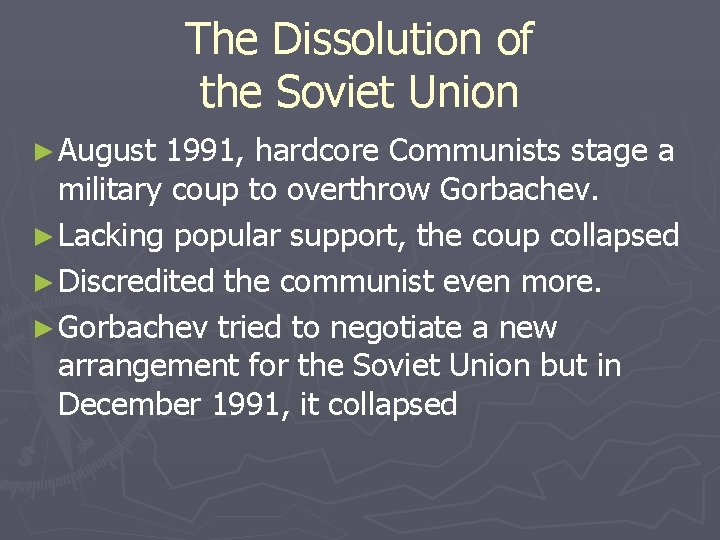 The Dissolution of the Soviet Union ► August 1991, hardcore Communists stage a military The Dissolution of the Soviet Union ► August 1991, hardcore Communists stage a military