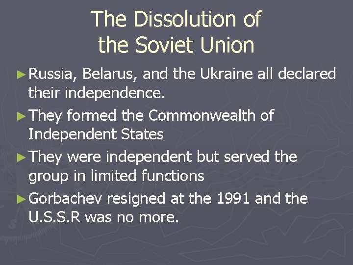 The Dissolution of the Soviet Union ► Russia, Belarus, and the Ukraine all declared The Dissolution of the Soviet Union ► Russia, Belarus, and the Ukraine all declared