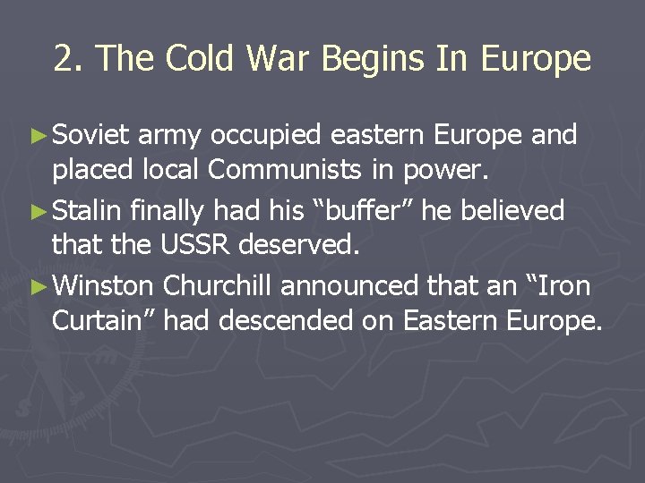 2. The Cold War Begins In Europe ► Soviet army occupied eastern Europe and 2. The Cold War Begins In Europe ► Soviet army occupied eastern Europe and