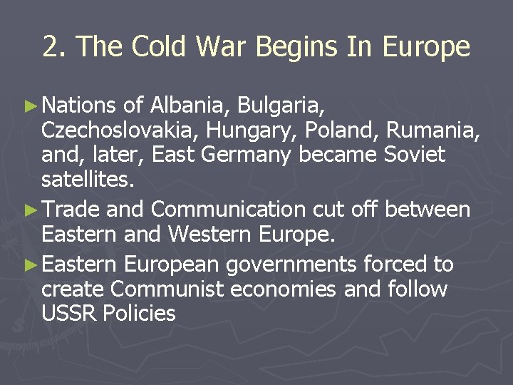 2. The Cold War Begins In Europe ► Nations of Albania, Bulgaria, Czechoslovakia, Hungary, 2. The Cold War Begins In Europe ► Nations of Albania, Bulgaria, Czechoslovakia, Hungary,