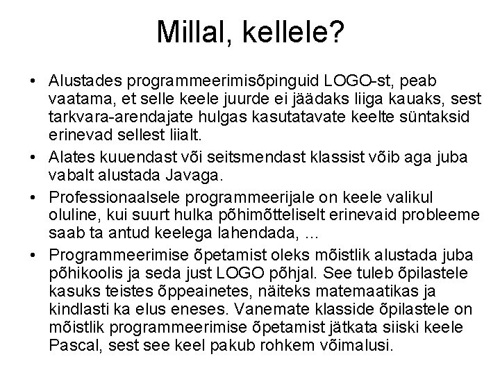 Millal, kellele? • Alustades programmeerimisõpinguid LOGO-st, peab vaatama, et selle keele juurde ei jäädaks