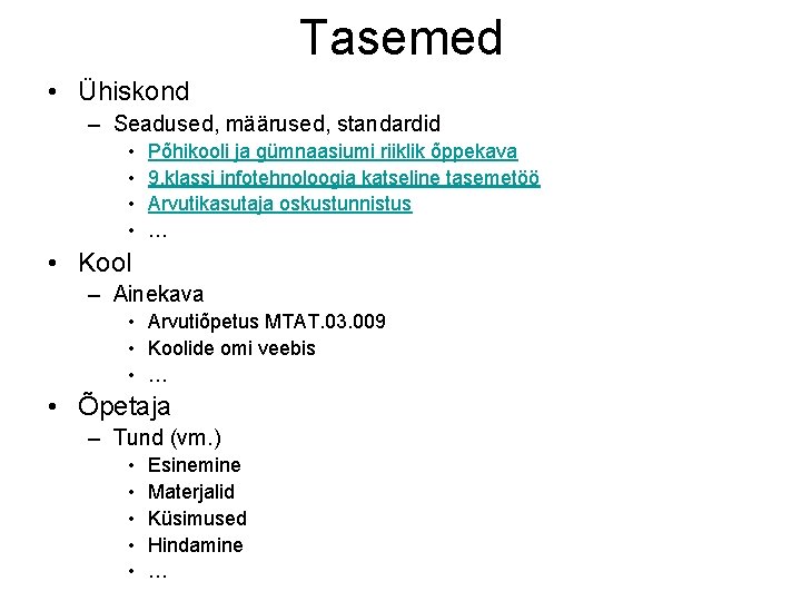 Tasemed • Ühiskond – Seadused, määrused, standardid • • Põhikooli ja gümnaasiumi riiklik õppekava