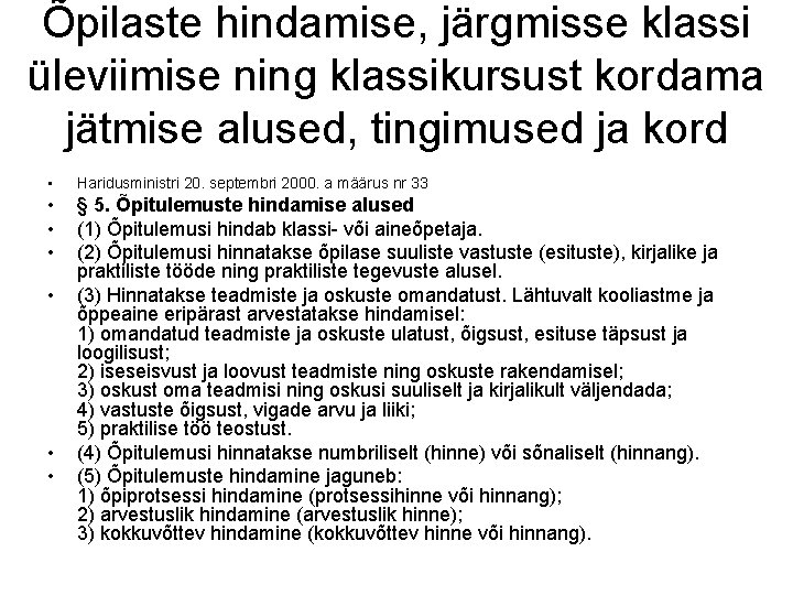 Õpilaste hindamise, järgmisse klassi üleviimise ning klassikursust kordama jätmise alused, tingimused ja kord •