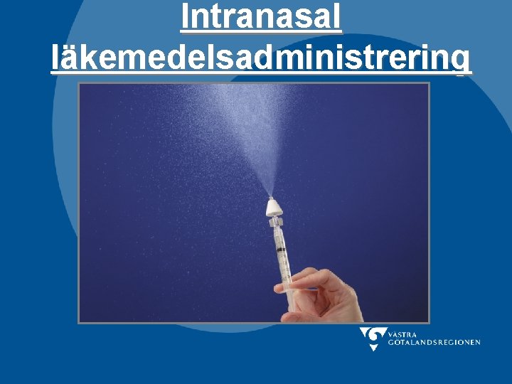 Intranasal läkemedelsadministrering 