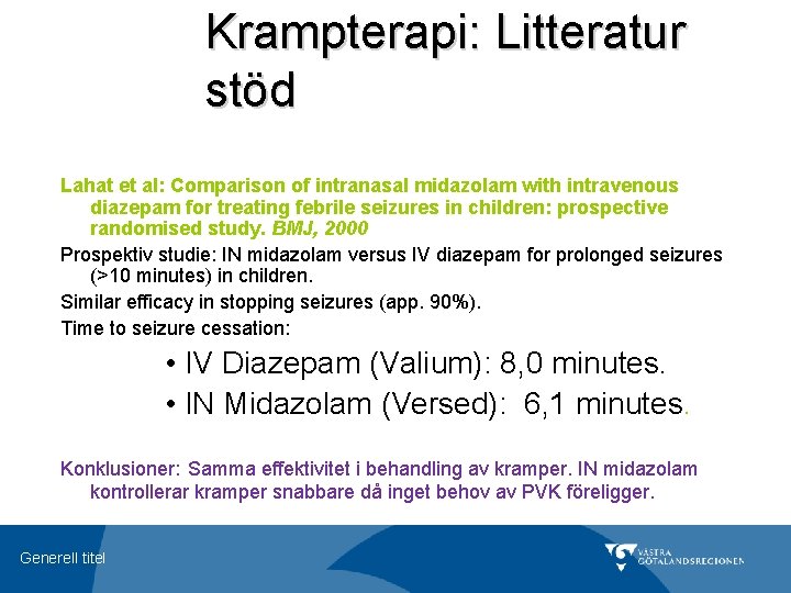 Krampterapi: Litteratur stöd Lahat et al: Comparison of intranasal midazolam with intravenous diazepam for