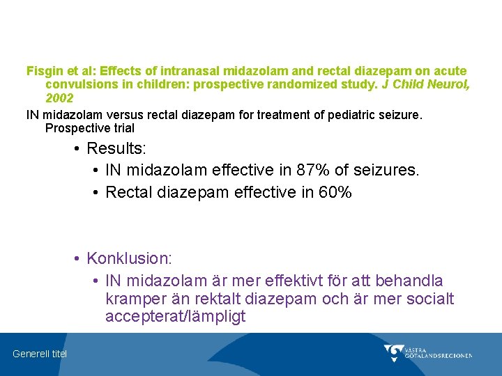 Fisgin et al: Effects of intranasal midazolam and rectal diazepam on acute convulsions in