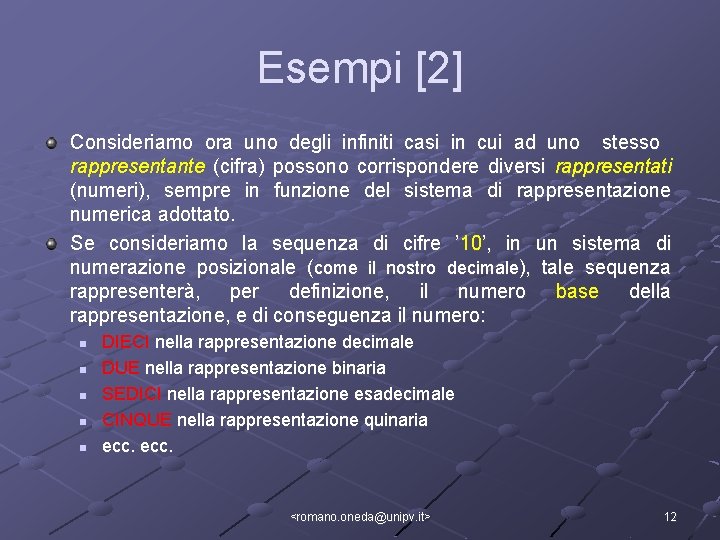 Esempi [2] Consideriamo ora uno degli infiniti casi in cui ad uno stesso rappresentante