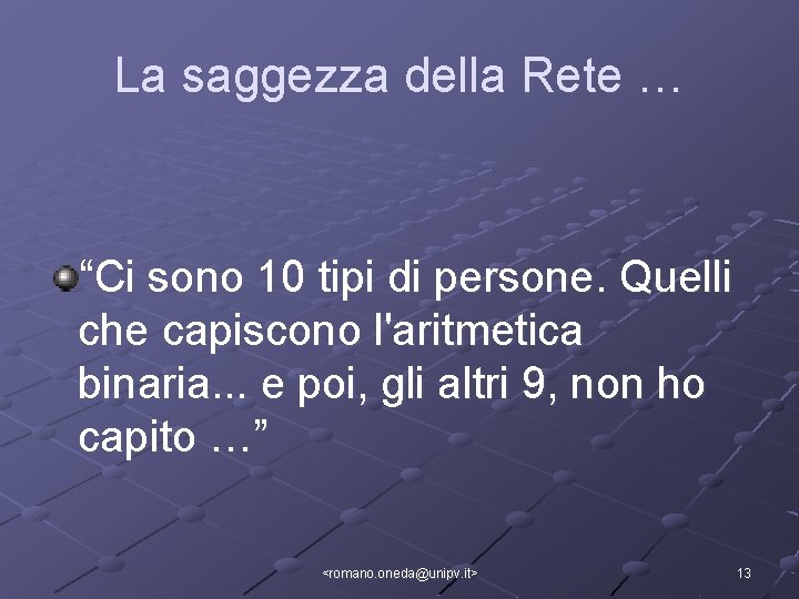 La saggezza della Rete … “Ci sono 10 tipi di persone. Quelli che capiscono