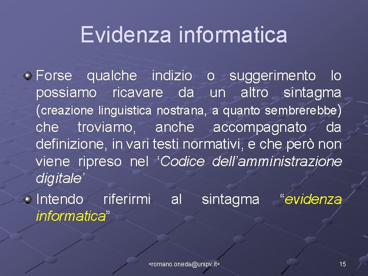 Evidenza informatica Forse qualche indizio o suggerimento lo possiamo ricavare da un altro sintagma