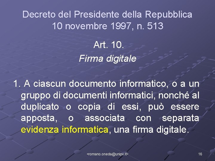 Decreto del Presidente della Repubblica 10 novembre 1997, n. 513 Art. 10. Firma digitale