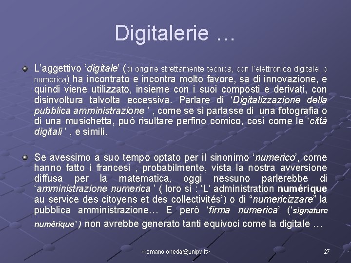 Digitalerie … L’aggettivo ‘digitale’ (di origine strettamente tecnica, con l’elettronica digitale, o numerica) ha