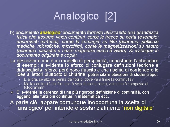 Analogico [2] b) documento analogico: documento formato utilizzando una grandezza fisica che assume valori