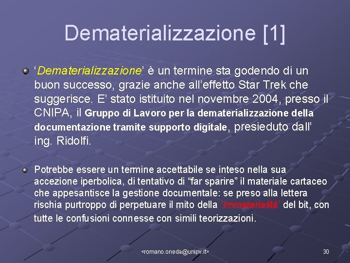 Dematerializzazione [1] ‘Dematerializzazione’ è un termine sta godendo di un buon successo, grazie anche