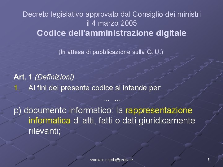 Decreto legislativo approvato dal Consiglio dei ministri il 4 marzo 2005 Codice dell'amministrazione digitale