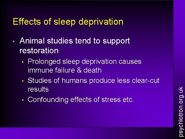 Effects of sleep deprivation Animal studies tend to support restoration • • • Prolonged